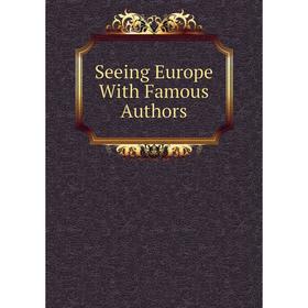 

Книга Seeing Europe With Famous Authors
