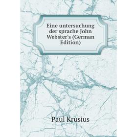 

Книга Eine untersuchung der sprache John Webster's (German Edition)
