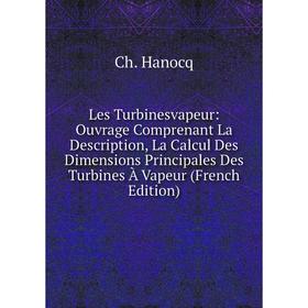 

Книга Les Turbinesvapeur: Ouvrage Comprenant La Description, La Calcul Des Dimensions Principales Des Turbines À Vapeur