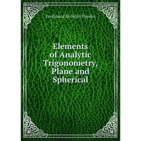 

Книга Elements of Analytic Trigonometry, Plane and Spherical