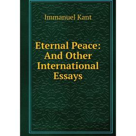 

Книга Eternal Peace: And Other International Essays