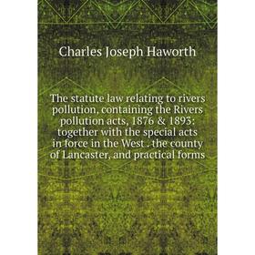 

Книга The statute law relating to rivers pollution, containing the Rivers pollution acts, 1876 1893: together with the special acts in force in the