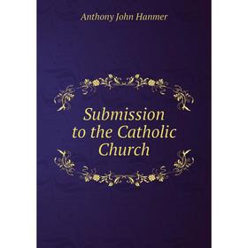 

Книга Submission to the Catholic Church