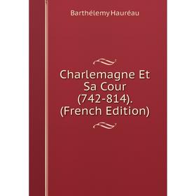

Книга Charlemagne Et Sa Cour (742-814). (French Edition)