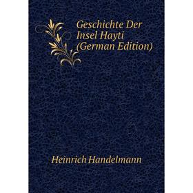 

Книга Geschichte Der Insel Hayti (German Edition)