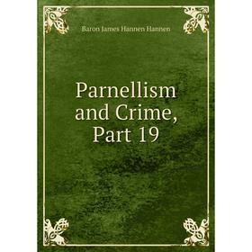 

Книга Parnellism and Crime, Part 19