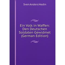 

Книга Ein Volk in Waffen: Den Deutschen Soldaten Gewidmet (German Edition)