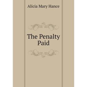 

Книга The Penalty Paid