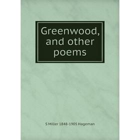 

Книга Greenwood, and other poems
