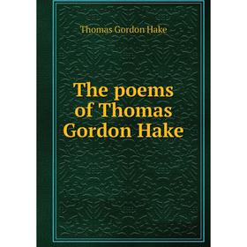 

Книга The poems of Thomas Gordon Hake