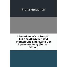 

Книга Lánderkunde Von Europa Mit 8 Textkártchen Und Profilen Und Einer Karte Der Alpeneinteilung