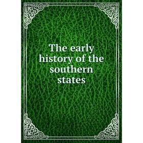 

Книга The early history of the southern states