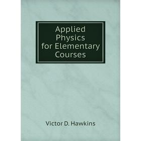 

Книга Applied Physics for Elementary Courses