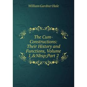 

Книга The Cum-Constructions: Their History and Functions, Volume 1,&Nbsp; Part 2