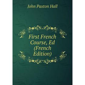 

Книга First French Course, Ed (French Edition)