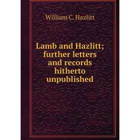

Книга Lamb and Hazlitt; further letters and records hitherto unpublished