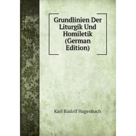 

Книга Grundlinien Der Liturgik Und Homiletik (German Edition)