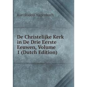 

Книга De Christelijke Kerk in De Drie Eerste Eeuwen, Volume 1 (Dutch Edition)