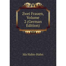 

Книга Zwei Frauen, Volume 2 (German Edition)