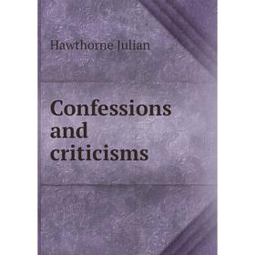 

Книга Confessions and criticisms