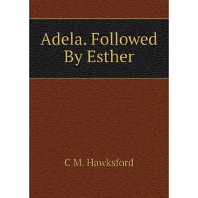 

Книга Adela. Followed By Esther