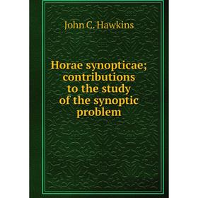

Книга Horae synopticae; contributions to the study of the synoptic problem