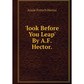 

Книга look Before You Leap' By AF Hector