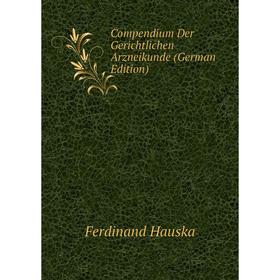 

Книга Compendium Der Gerichtlichen Arzneikunde (German Edition)