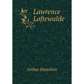 

Книга Lawrence Loftewalde