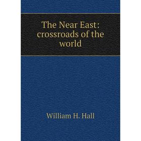 

Книга The Near East: crossroads of the world