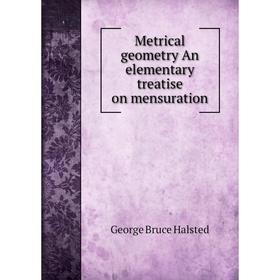 

Книга Metrical geometry An elementary treatise on mensuration