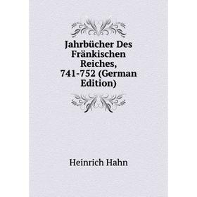 

Книга Jahrbücher Des Fränkischen Reiches, 741-752 (German Edition)