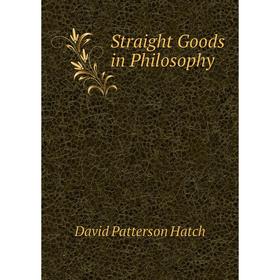 

Книга Straight Goods in Philosophy