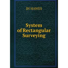 

Книга System of Rectangular Surveying