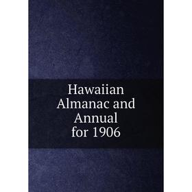 

Книга Hawaiian Almanac and Annual for 1906