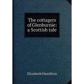 

Книга The cottagers of Glenburnie: a Scottish tale