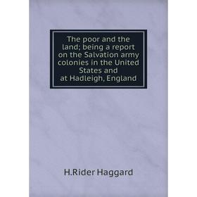 

Книга The poor and the land; being a report on the Salvation army colonies in the United States and at Hadleigh, England