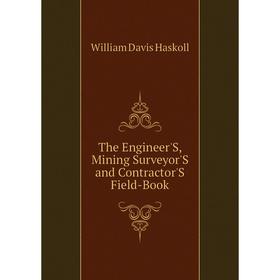 

Книга The Engineer'S, Mining Surveyor'S and Contractor'S Field-Book
