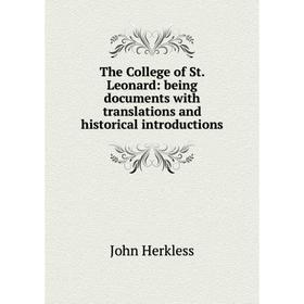 

Книга The College of St. Leonard: being documents with translations and historical introductions