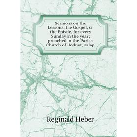 

Книга Sermons on the Lessons, the Gospel, or the Epistle, for every Sunday in the year; preached in the Parish Church of Hodnet, salop