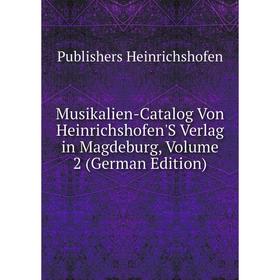 

Книга Musikalien-Catalog Von Heinrichshofen'S Verlag in Magdeburg, Volume 2