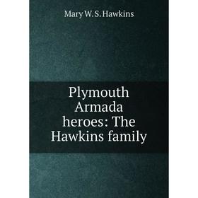 

Книга Plymouth Armada heroes: The Hawkins family