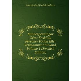 

Книга Minnespenningar Öfver Enskilda Personer Födda Eller Verksamma I Finland, Volume 1 (Swedish Edition)