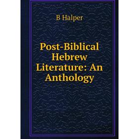 

Книга Post-Biblical Hebrew Literature: An Anthology