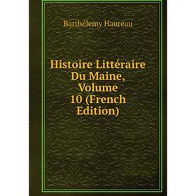 

Книга Histoire Littéraire Du Maine, Volume 10 (French Edition)