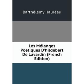 

Книга Les Mélanges Poétiques D'hildebert De Lavardin