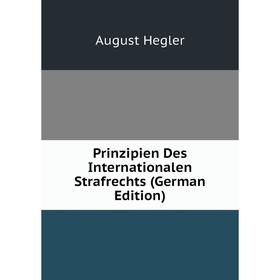 

Книга Prinzipien Des Internationalen Strafrechts (German Edition)