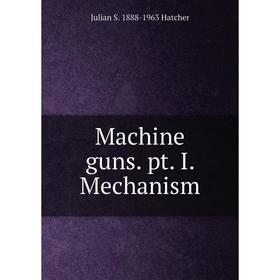 

Книга Machine guns pt I Mechanism