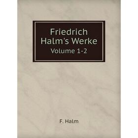 

Книга Friedrich Halm's Werke. Volume 1-2