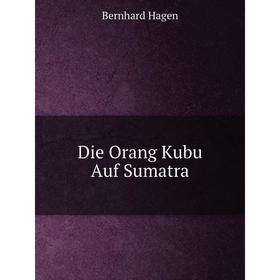 

Книга Die Orang Kubu Auf Sumatra